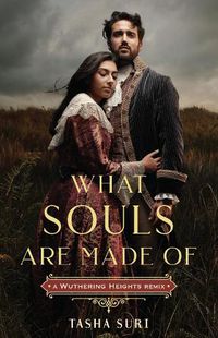 Cover image for What Souls Are Made Of: A Wuthering Heights Remix