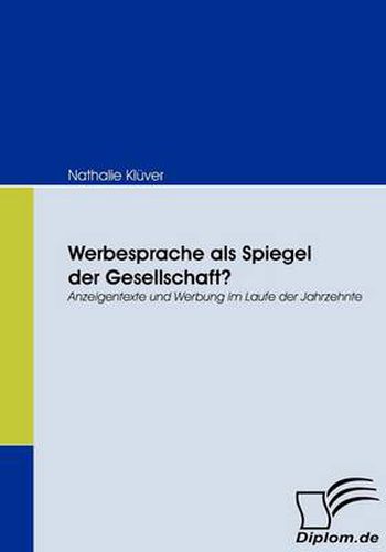 Cover image for Werbesprache als Spiegel der Gesellschaft?: Anzeigentexte und Werbung im Laufe der Jahrzehnte
