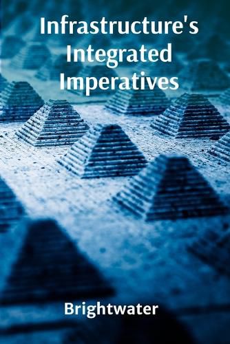 Cover image for Infrastructure's Integrated Imperatives