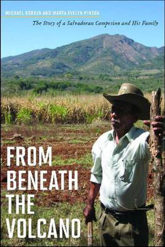 Cover image for From Beneath the Volcano: The Story of a Salvadoran Campesino and His Family