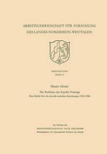 Die Probleme Des Rapallo-Vertrags: Eine Studie UEber Die Deutsch-Russischen Beziehungen 1922-1926