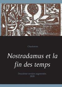 Cover image for Nostradamus et la fin des temps: Deuxieme version augmentee.