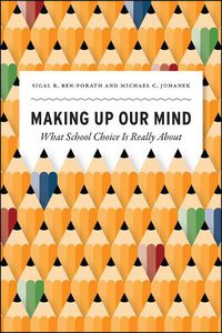 Cover image for Making Up Our Mind: What School Choice Is Really about