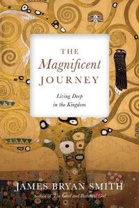 Cover image for The Magnificent Journey: Living Deep in the Kingdom