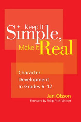 Cover image for Keep it Simple, Make it Real: Character Development in Grades 6-12