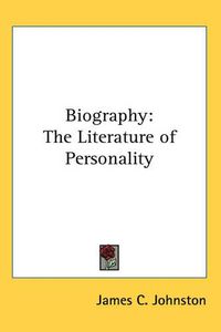 Cover image for Biography: The Literature of Personality