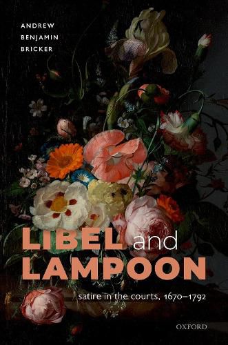 Libel and Lampoon: Satire in the Courts, 1670-1792