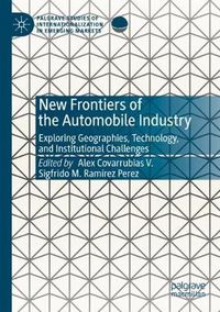 Cover image for New Frontiers of the Automobile Industry: Exploring Geographies, Technology, and Institutional Challenges