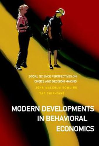 Modern Developments In Behavioral Economics: Social Science Perspectives On Choice And Decision Making