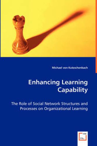 Cover image for Enhancing Learning Capability - The Role of Social Network Structures and Processes on Organizational Learning