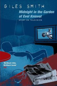 Cover image for Midnight in the Garden of Evel Knievel: Sport on Television