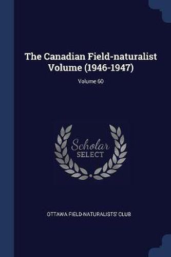 Cover image for The Canadian Field-Naturalist Volume (1946-1947); Volume 60