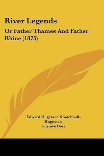 River Legends: Or Father Thames and Father Rhine (1875)