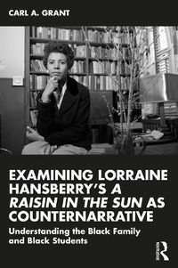 Cover image for Examining Lorraine Hansberry's A Raisin in the Sun as Counternarrative