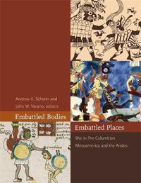 Cover image for Embattled Bodies, Embattled Places: War in Pre-Columbian Mesoamerica and the Andes