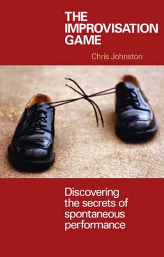 Cover image for The Improvisation Game: Discovering the Secrets of Spontaneous Performance