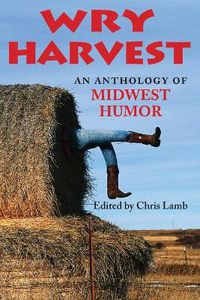 Cover image for Wry Harvest: An Anthology of Midwest Humor