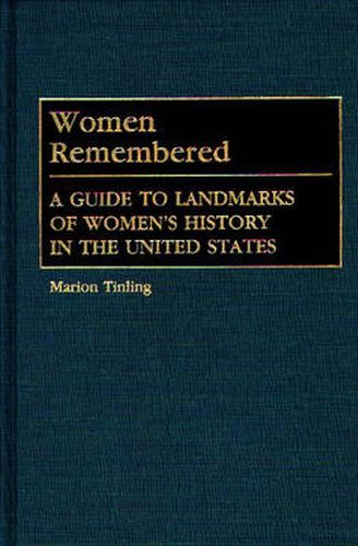 Cover image for Women Remembered: A Guide to Landmarks of Women's History in the United States