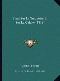 Cover image for Essai Sur La Turquoise Et Sur La Calaite (1818)