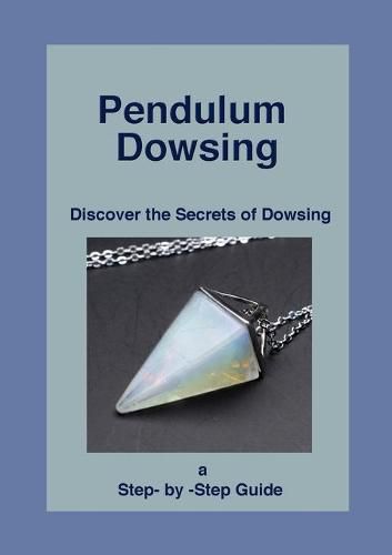 Cover image for Pendulum Dowsing: Discover the Secrets of Dowsing