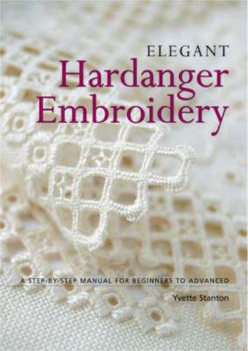Cover image for Elegant Hardanger Embroidery: A Step-by-Step Manual for Beginners to Advanced
