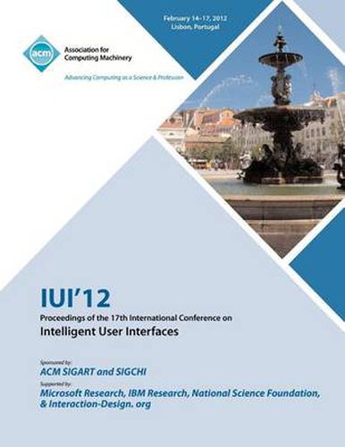 Cover image for IUI 12 Proceedings of the 17th International Conference on Intelligent User Interfaces
