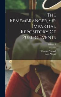 Cover image for The Remembrancer, Or Impartial Repository Of Public Events; Volume 2