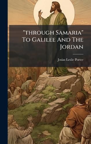 Cover image for "through Samaria" To Galilee And The Jordan
