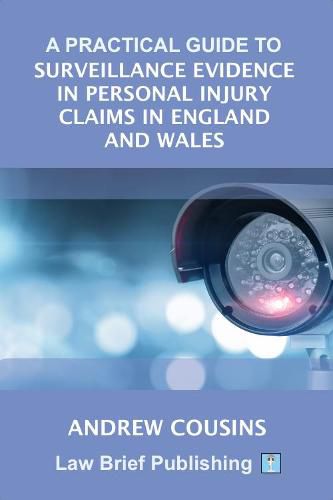 Cover image for A Practical Guide to Surveillance Evidence in Personal Injury Claims in England and Wales