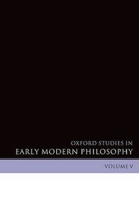 Cover image for Oxford Studies in Early Modern Philosophy Volume V