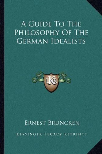 Cover image for A Guide to the Philosophy of the German Idealists