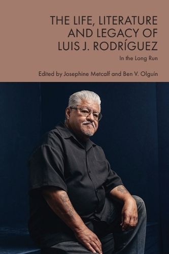 Cover image for The Life, Literature and Legacy of Luis J. Rodrguez