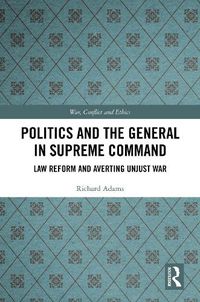 Cover image for Politics and the General in Supreme Command