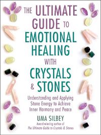 Cover image for The Ultimate Guide to Emotional Healing with Crystals and Stones