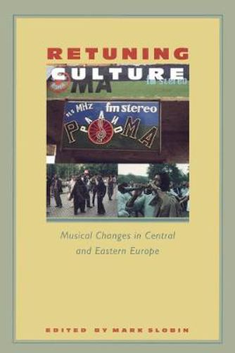 Cover image for Retuning Culture: Musical Changes in Central and Eastern Europe