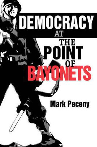 Cover image for Democracy at the Point of Bayonets
