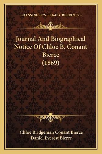 Cover image for Journal and Biographical Notice of Chloe B. Conant Bierce (1869)