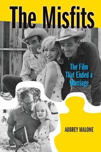 Cover image for The Misfits: The Film That Ended a Marriage