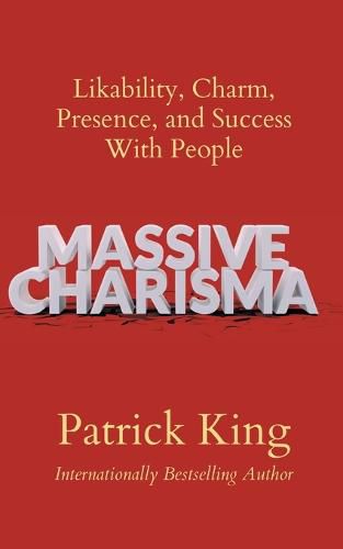 Cover image for Massive Charisma: Likability, Charm, Presence, and Success With People