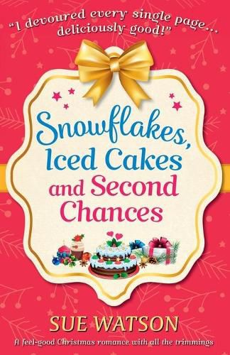 Snowflakes, Iced Cakes and Second Chances: A feel good Christmas romance with all the trimmings