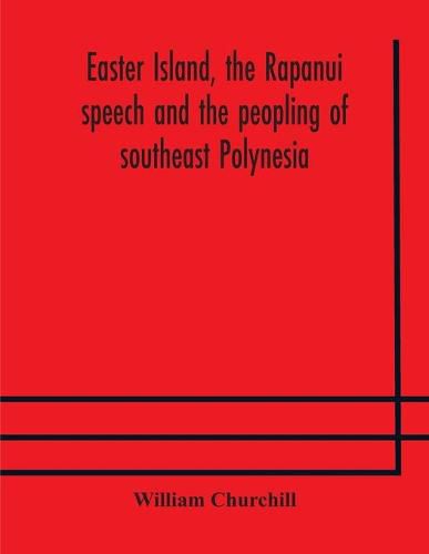 Cover image for Easter Island, the Rapanui speech and the peopling of southeast Polynesia