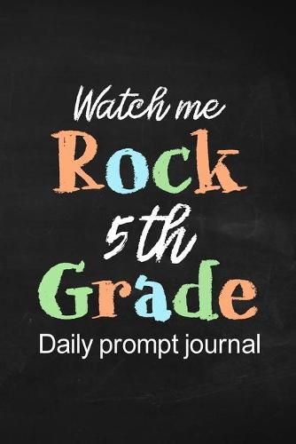 Cover image for Watch Me Rock 5th Grade Daily Prompt Journal