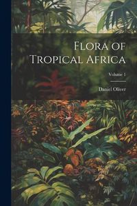 Cover image for Flora of Tropical Africa; Volume 1