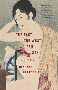 Cover image for The East, the West, and Sex: A History