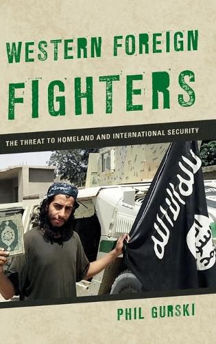 Cover image for Western Foreign Fighters: The Threat to Homeland and International Security