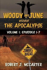 Cover image for Woody and June versus the Apocalypse: Volume 1: Episodes 1-7