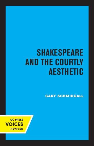 Cover image for Shakespeare and the Courtly Aesthetic