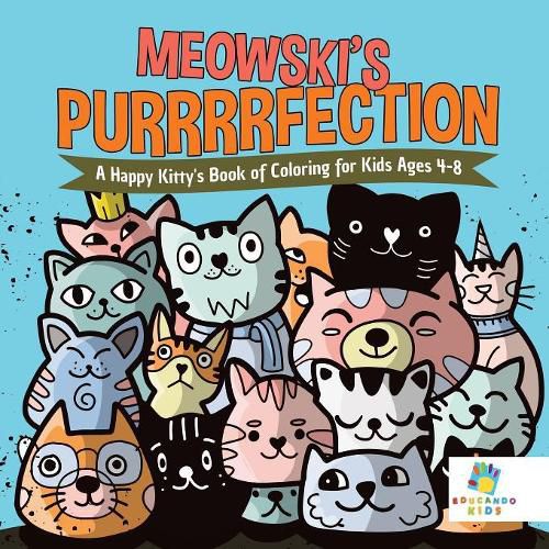 Meowski's Purrrrfection - A Happy Kitty's Book of Coloring for Kids Ages 4-8