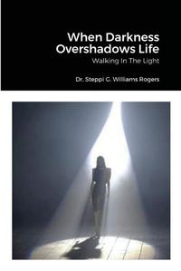 Cover image for When Darkness Overshadows Life