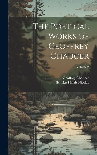 Cover image for The Poetical Works of Geoffrey Chaucer; Volume 2